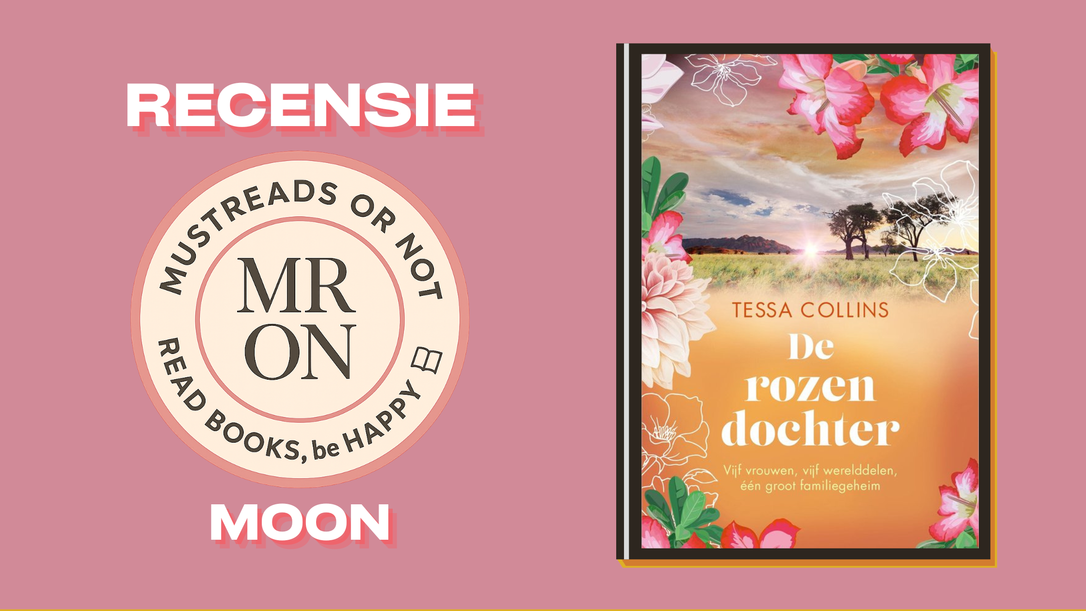 De Rozendochter – Tessa Collins “Tessa Collins weet emotie, avontuur en familie op filmische wijze samen te brengen in een prachtig afgerond verhaal.”